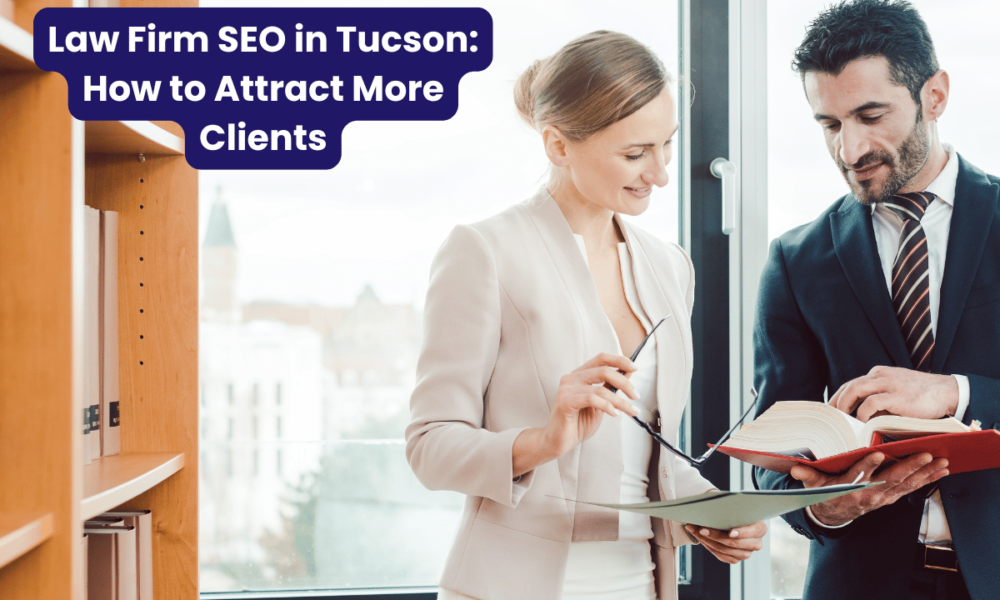 Law Firm SEO in Tucson: How to Attract More Clients