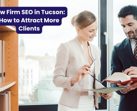 Law Firm SEO in Tucson: How to Attract More Clients